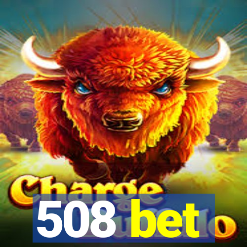 508 bet